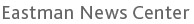 Eastman News Center